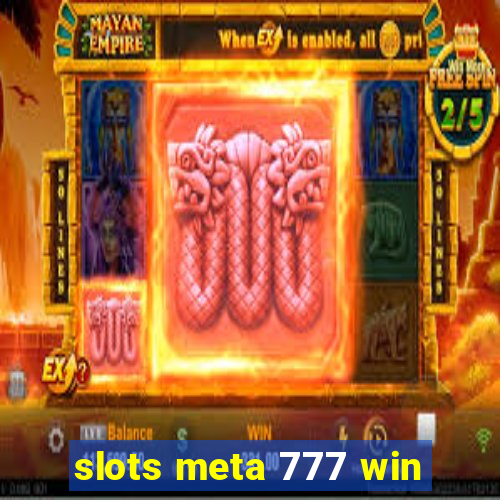 slots meta 777 win